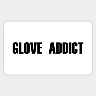 Glove Addict (black text) Magnet